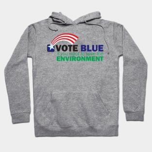 VOTE BLUE for the ENVIRONMENT Hoodie